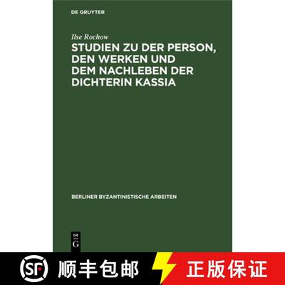 【3-4周达】Studien Zu Der Person, Den Werken Und Dem Nachleben Der Dichterin Kassia [9783112531297]