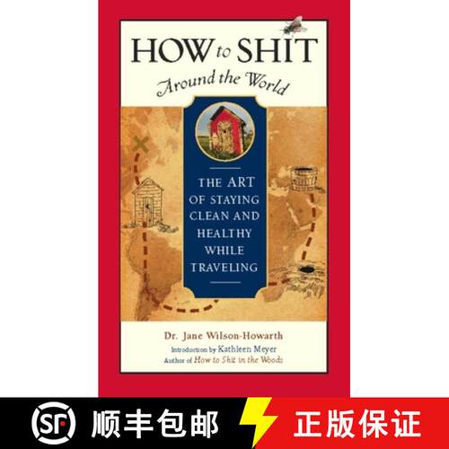 【3-4周达】精装 How to Shit Around the World : The Art of Staying Clean and Healthy While Traveling [9781609521509]