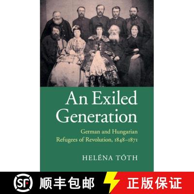 【3-4周达】An Exiled Generation : German and Hungarian Refugees of Revolution, 1848-1871 [9781107682290]
