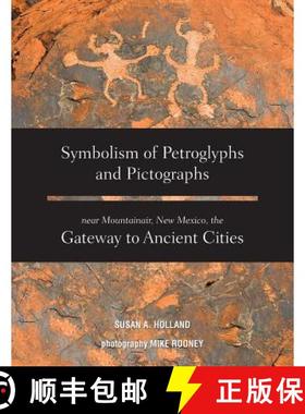 预订 Symbolism of Petroglyphs and Pictographs Near Mountainair, New Mexico, the Gateway to Ancient Ci... [9781939054708]