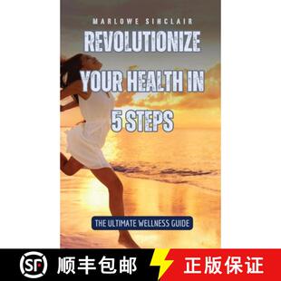 【3-4周达】Revolutionize Your Health in 5 Steps: The Ultimate Wellness Guide [9798330227754]