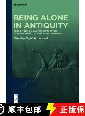 预订 Being Alone in Antiquity: Greco-Roman Ideas and Experiences of Misanthropy, Isolation and Solitude [9783110757934]