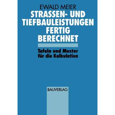 【4周达】Strassen- und Tiefbauleistungen Fertig Berechnet : Tafeln und Muster für die Kalkulation [9783322872128]