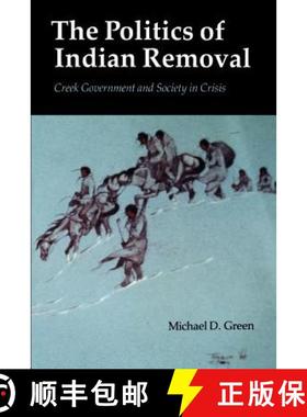 现货 印第安人迁移的政治 The Politics of Indian Removal: Creek Government and Society in Crisis [9780803270152]