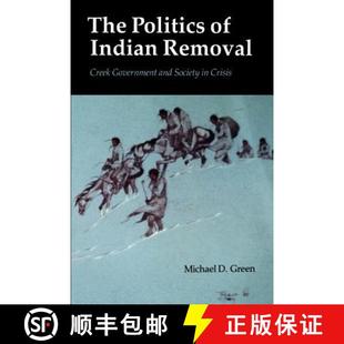 政治 Politics 现货 Removal Society Crisis and The Government Creek 9780803270152 Indian 印第安人迁移