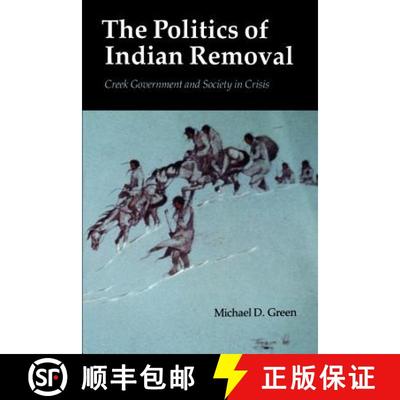 现货 印第安人迁移的政治 The Politics of Indian Removal: Creek Government and Society in Crisis [9780803270152]