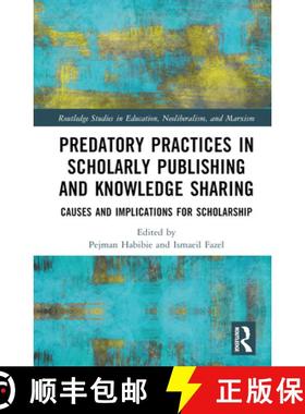 【3-4周达】Predatory Practices in Scholarly Publishing and Knowledge Sharing: Causes and Implications... [9780367773021]