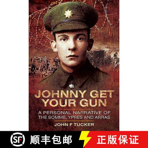 【3-4周达】精装 Johnny Get Your Gun: A Personal Narrative of the Somme, Ypres and Arras [9781473827509]