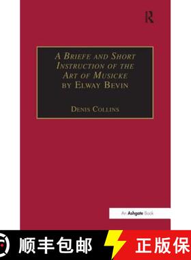 【3-4周达】A Briefe and Short Instruction of the Art of Musicke by Elway Bevin [9780754650539]