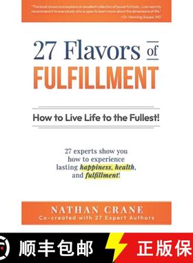 【3-4周达】27 Flavors of Fulfillment: How to Live Life to the Fullest!: 27 Experts Show You How to Ex... [9780615798233]