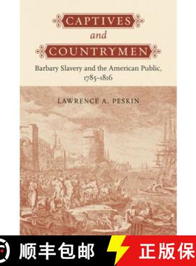 预订 Captives and Countrymen – Barbary Slavery and the American Public, 1785 1816 [9780801891397]