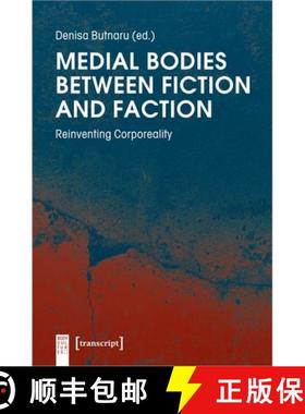 【3-4周达】Medial Bodies Between Fiction and Faction – Reinventing Corporeality [9783837647297]