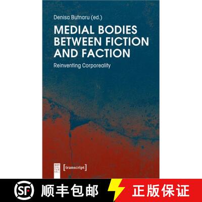 【3-4周达】Medial Bodies Between Fiction and Faction – Reinventing Corporeality [9783837647297]
