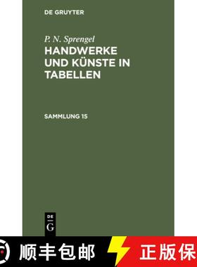 预订 P. N. Sprengel: Handwerke Und Künste in Tabellen. Sammlung 15 [9783112430637]
