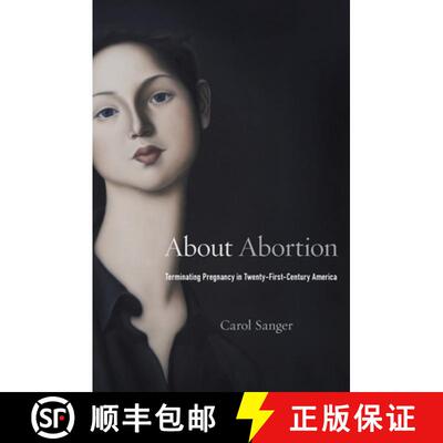 【3-4周达】About Abortion – Terminating Pregnancy in Twenty–First–Century America [9780674737723]