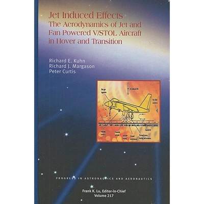 【4周达】Jet-Induced Effects: The Aerodynamics of Jet- And Fan-Powered V/STOL Aircraft in Hover and T... [9781563478413]