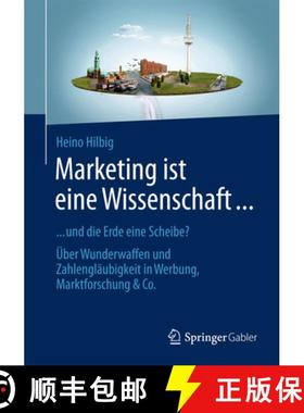 【3-4周达】Marketing Ist Eine Wissenschaft ...: ... Und Die Erde Eine Scheibe? Über Wunderwaffen Und... [9783658028909]