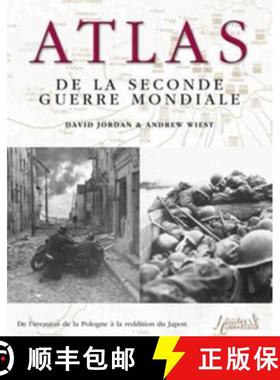【3-4周达】Atlas De La Seconde Guerre Mondiale: De l'Invasion De La Pologne a La Reddition Du Japon [9782352502432]