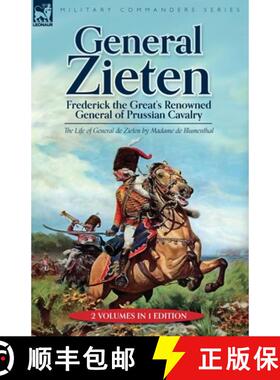 【3-4周达】General Zieten: Frederick the Great's Renowned General of Prussian Cavalry, The Life of Ge... [9781915234636]