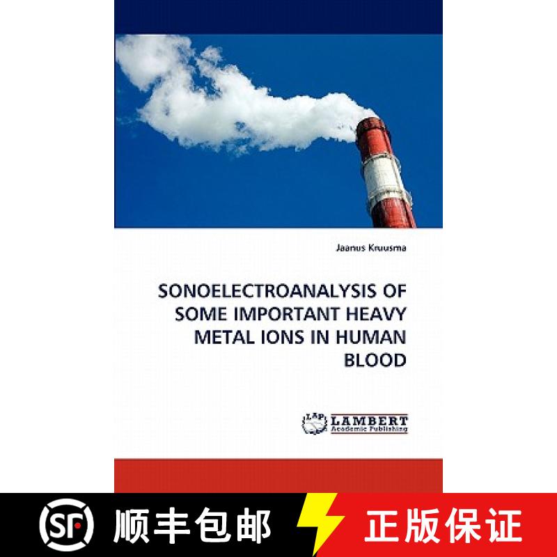 预订 Sonoelectroanalysis of Some Important Heavy Metal Ions in Human Blood [9783844320527]