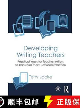 【3-4周达】Developing Writing Teachers : Practical Ways for Teacher-Writers to Transform their Classr... [9780415631846]