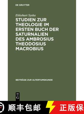 【3-4周达】Studien zur Theologie im ersten Buch der Saturnalien des Ambrosius Theodosius Macrobius [9783598774935]