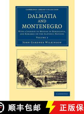 【3-4周达】Dalmatia and Montenegro: With a Journey to Mostar in Herzegovia, and Remarks on the Slavon... [9781108054737]