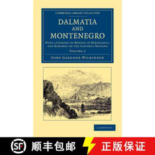 【3-4周达】Dalmatia and Montenegro: With a Journey to Mostar in Herzegovia, and Remarks on the Slavon... [9781108054737]