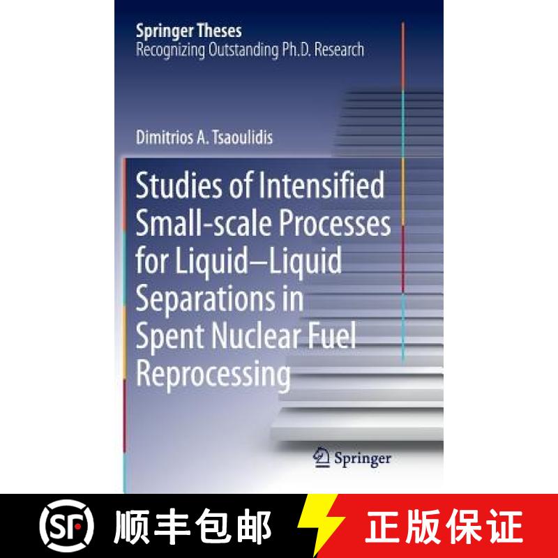 【4周达】Studies of Intensified Small-Scale Processes for Liquid-Liquid Separations in Spent Nuclear ... [9783319374161]