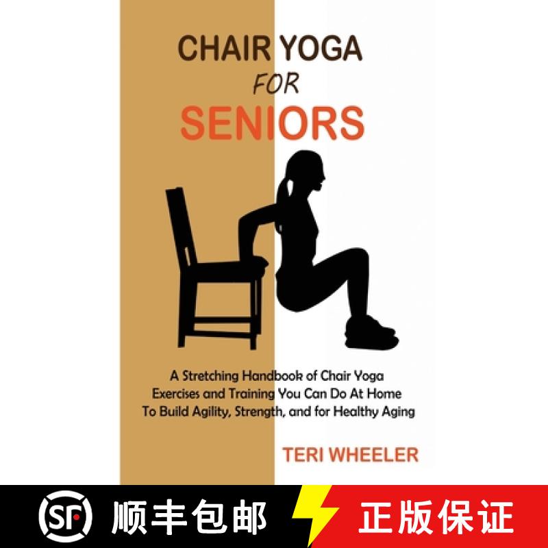 【3-4周达】Chair Yoga for Seniors: A Stretching Handbook of Chair Yoga Exercises and Training You Can... [9781955935418]