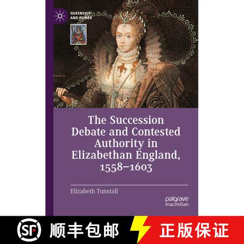 【3-4周达】精装 The Succession Debate and Contested Authority in Elizabethan England, 1558-1603 [9783031588921]