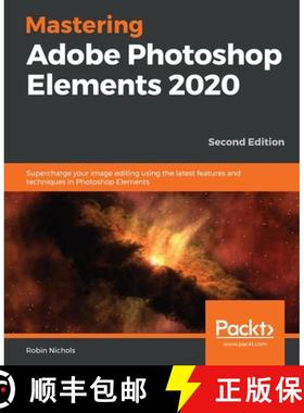 【3-4周达】Mastering Adobe Photoshop Elements 2020- Second Edition: Supercharge your image editing us... [9781800204201]