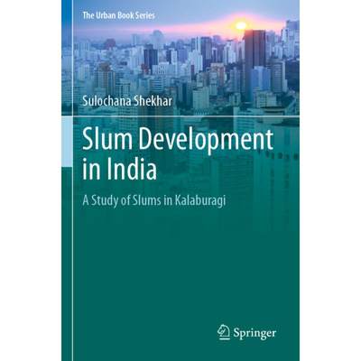 【4周达】Slum Development in India: A Study of Slums in Kalaburagi [9783030722944]