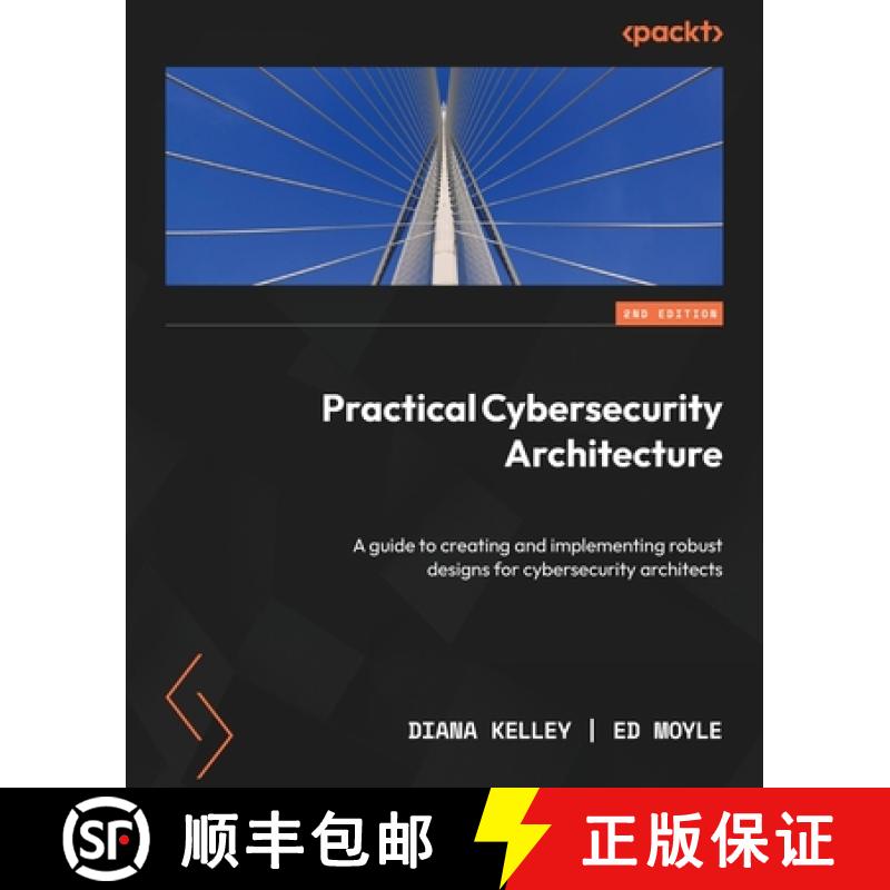 预订 Practical Cybersecurity Architecture - Second Edition: A guide to creating and implementing robu... [9781837637164]