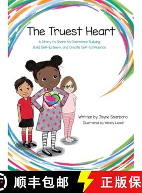 预订 Truest Heart: A Story to Share to Overcome Bullying, Build Self Esteem and Create Confidence [9780999242001]