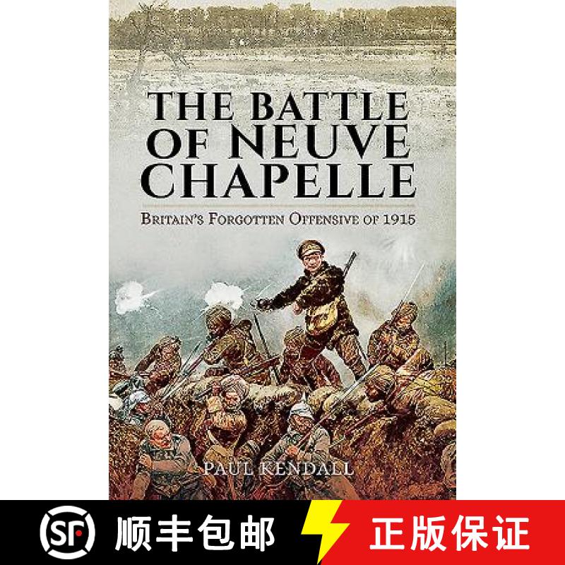 【3-4周达】Battle of Neuve Chapelle: Britain's Forgotten Offensive of 1915: Britain's Forgotten Offen... [9781473847187]