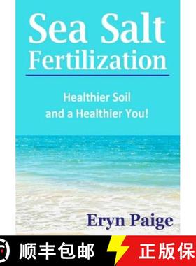 预订 Sea Salt Fertilization: Healthier Soil and a Healthier You! [9780615857527]