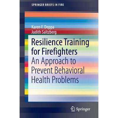 【4周达】Resilience Training for Firefighters : An Approach to Prevent Behavioral Health Problems [9783319387789]