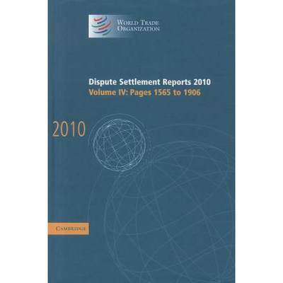 【4周达】Dispute Settlement Reports 2010: Volume 4, Pages 1565-1906: - Pages 1565-1906 [9781107017184]