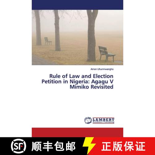 预订 Rule of Law and Election Petition in Nigeria: Agagu V Mimiko Revisited [9786200119049]