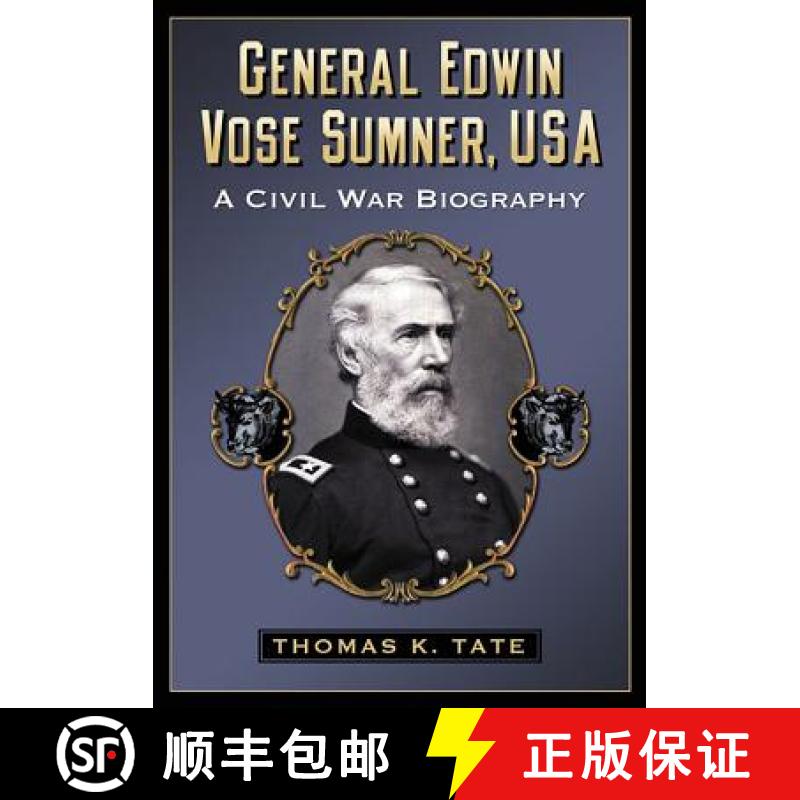 【2-3周达】General Edwin Vose Sumner, USA : A Civil War Biography [9780786472581]