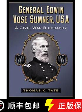 【3-4周达】General Edwin Vose Sumner, USA : A Civil War Biography [9780786472581]