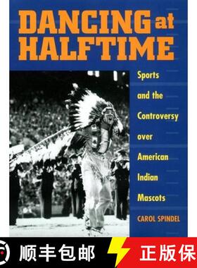 【3-4周达】Dancing at Halftime – Sports and the Controversy over American Indian Mascots [9780814781272]