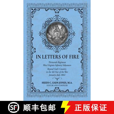 【3-4周达】In Letters of Fire: Thirteenth Regiment West Virginia Infantry Volunteers Beyond God's Cou... [9781962402019]