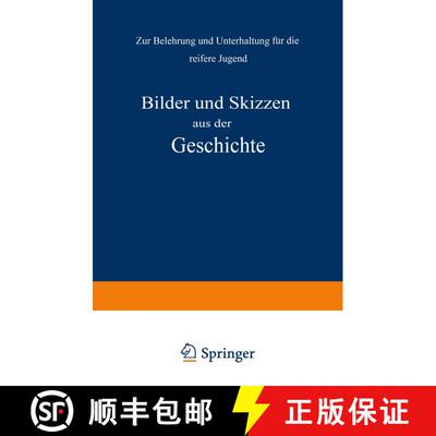 【3-4周达】Bilder und Skizzen aus der Geschichte: Zur Belehrung und Unterhaltung für die reifere Jugend [9783642938917]