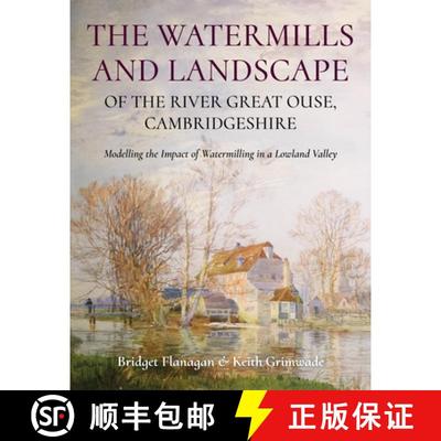 【3-4周达】The Watermills and Landscape of the River Great Ouse, Cambridgeshire: Modelling the Impact... [9781914427411]