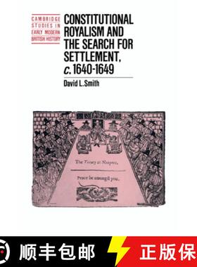 【3-4周达】Constitutional Royalism and the Search for Settlement, c.1640–1649: - Constitutional Roya... [9780521410564]