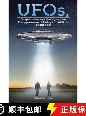 预订 UFOs, Teleportation, and the Mysterious Disappearance of Malaysian Airlines Flight #370 [9781098023157]