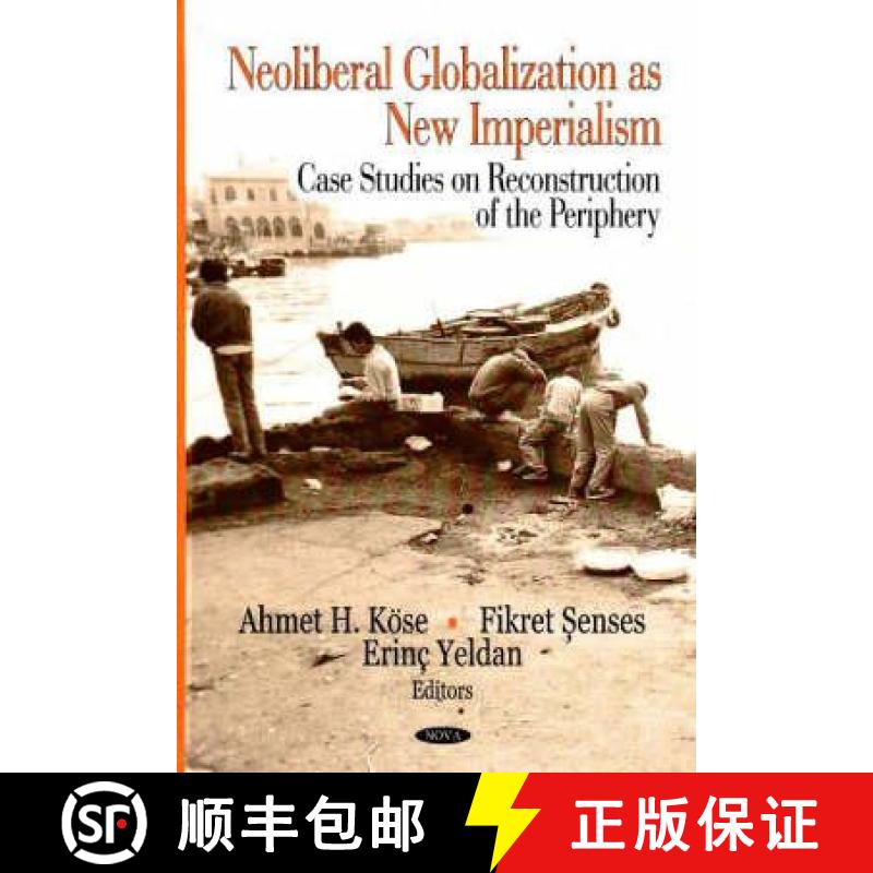 【3-4周达】Neoliberal Globalization as New Imperialism: Case Studies on Reconstruction of the Periphery [9781600216398]