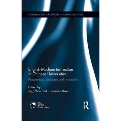 【4周达】English-Medium Instruction in Chinese Universities: Perspectives, Discourse and Evaluation [9781138668454]